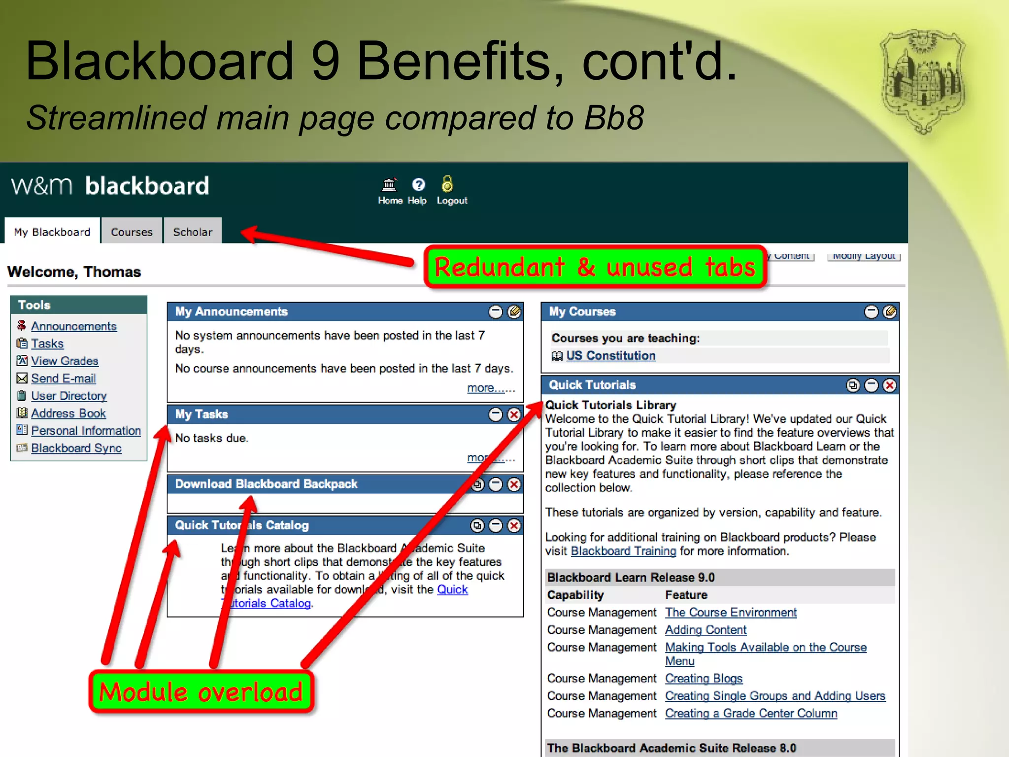 Blackboard 9 Benefits, cont'd. Streamlined main page compared to Bb8 
