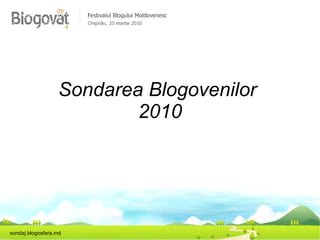 Sondarea Blogovenilor  2010 sondaj.blogosfera.md 