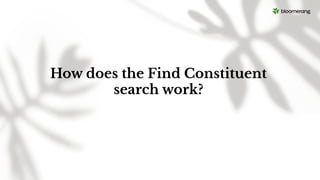 How does the Find Constituent
search work?
 