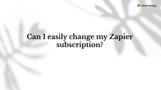 Can I easily change my Zapier
subscription?
 