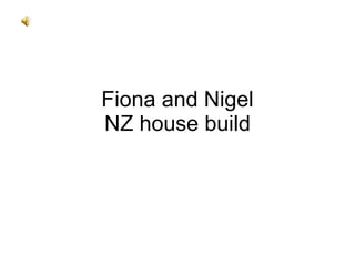 Fiona and Nigel’s house build in New Zealand 