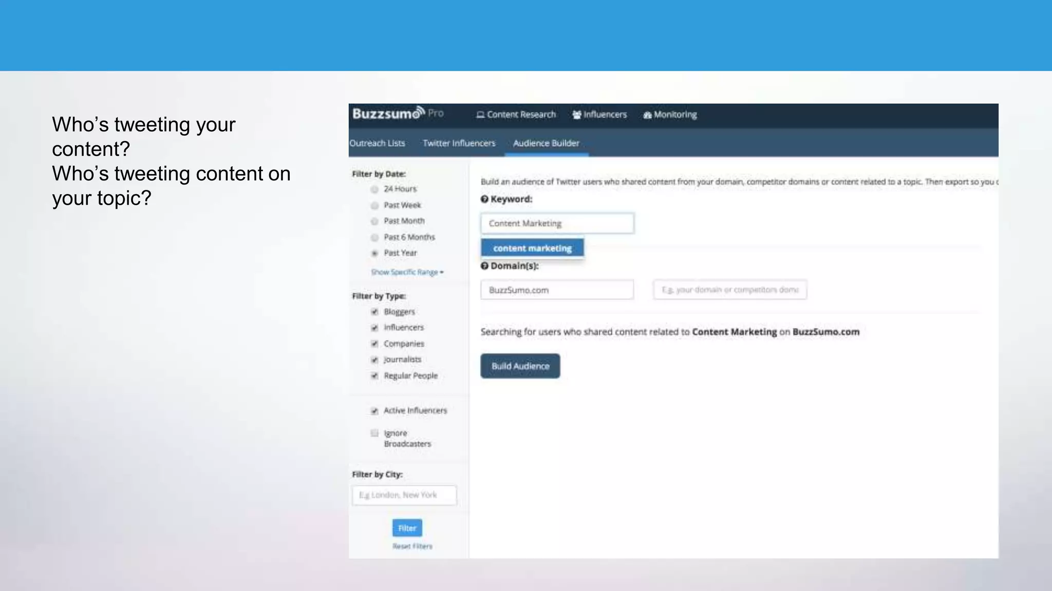 Who’s tweeting your
content?
Who’s tweeting content on
your topic?