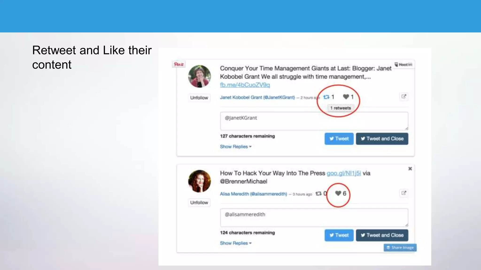 Retweet and Like their
content