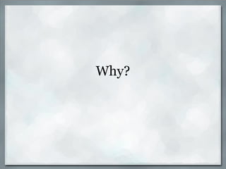 Why? 