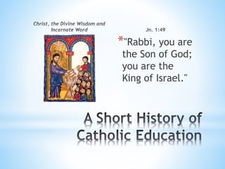 *"Rabbi, you are
the Son of God;
you are the
King of Israel."
 