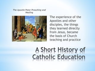 The experience of the
Apostles and other
disciples, the things
they learned directly
from Jesus, became
the basis of Church
teaching and practice
 