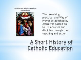 The preaching,
practice, and Way of
Prayer established by
Jesus was passed on
to His Apostles and
disciples through their
teaching and action
 