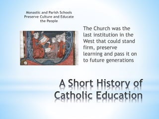 The Church was the
last institution in the
West that could stand
firm, preserve
learning and pass it on
to future generations
 