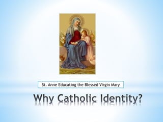 St. Anne Educating the Blessed Virgin Mary
 