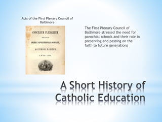 The First Plenary Council of
Baltimore stressed the need for
parochial schools and their role in
preserving and passing on the
faith to future generations
 