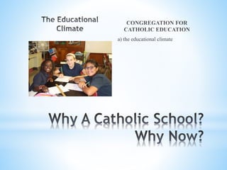 a) the educational climate
 