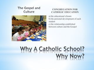 a) the educational climate
b) the personal development of each
student
c) the relationship established
between culture and the Gospel
 