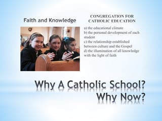 a) the educational climate
b) the personal development of each
student
c) the relationship established
between culture and the Gospel
d) the illumination of all knowledge
with the light of faith
 