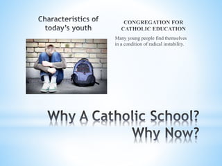 Many young people find themselves
in a condition of radical instability.
 