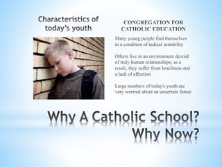 Many young people find themselves
in a condition of radical instability
Others live in an environment devoid
of truly human relationships; as a
result, they suffer from loneliness and
a lack of affection
Large numbers of today's youth are
very worried about an uncertain future
 