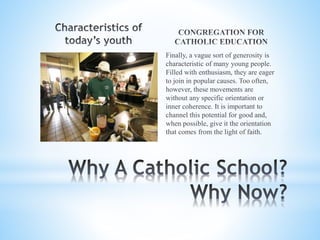 Finally, a vague sort of generosity is
characteristic of many young people.
Filled with enthusiasm, they are eager
to join in popular causes. Too often,
however, these movements are
without any specific orientation or
inner coherence. It is important to
channel this potential for good and,
when possible, give it the orientation
that comes from the light of faith.
 
