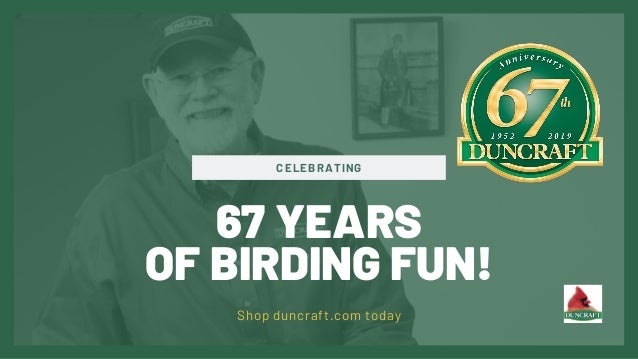 Celebrating 67 Years Of Birding Fun At Duncraft Com