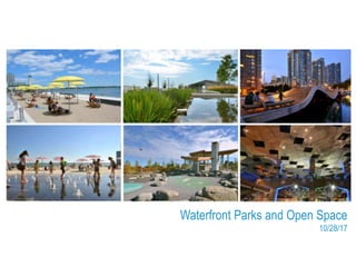 Waterfront Parks and Open Space
10/28/17
 