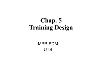 Chap. 5 Training Design MPP-SDM UTS 