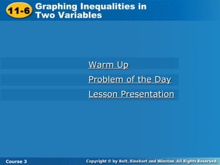 Warm Up Problem of the Day Lesson Presentation 11-6 Graphing Inequalities in  Two Variables Course 3 