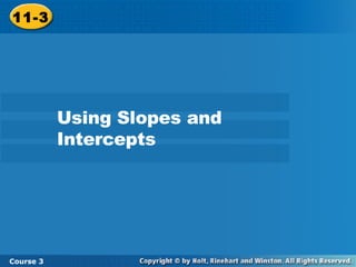 11-3 Using Slopes and Intercepts Course 3 