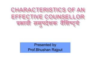 Presented by
Prof.Bhushan Rajput
 