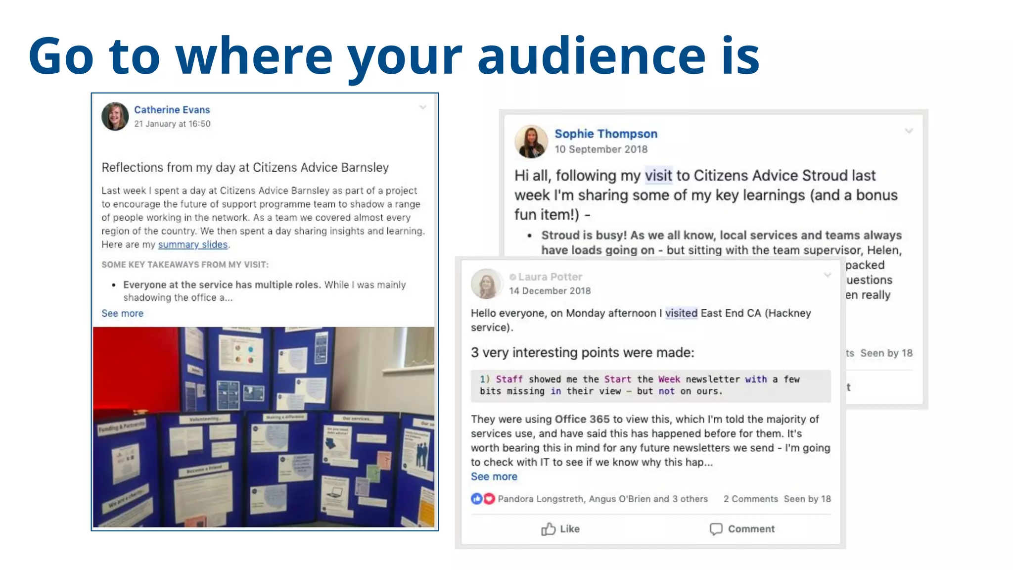 Go to where your audience is
 