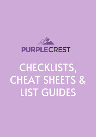 CHECKLISTS,
CHEAT SHEETS &
LIST GUIDES
 