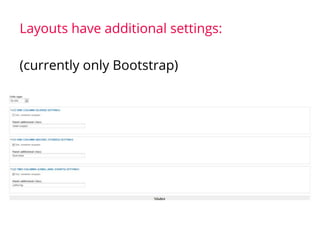 Layouts have additional settings:
(currently only Bootstrap)
 