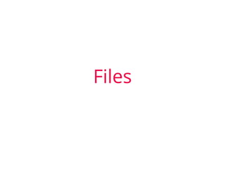 Files
 