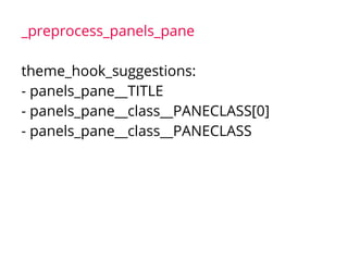 _preprocess_panels_pane
theme_hook_suggestions:
- panels_pane__TITLE
- panels_pane__class__PANECLASS[0]
- panels_pane__class__PANECLASS
 