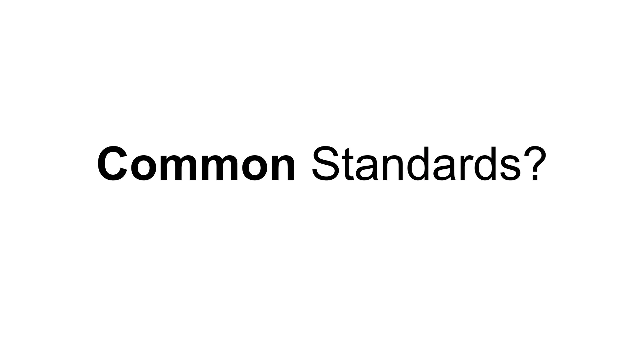 Common Standards?
 