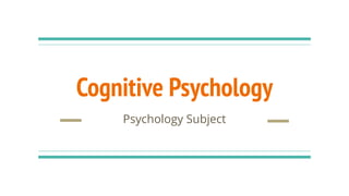 Cognitive Psychology
Psychology Subject
 