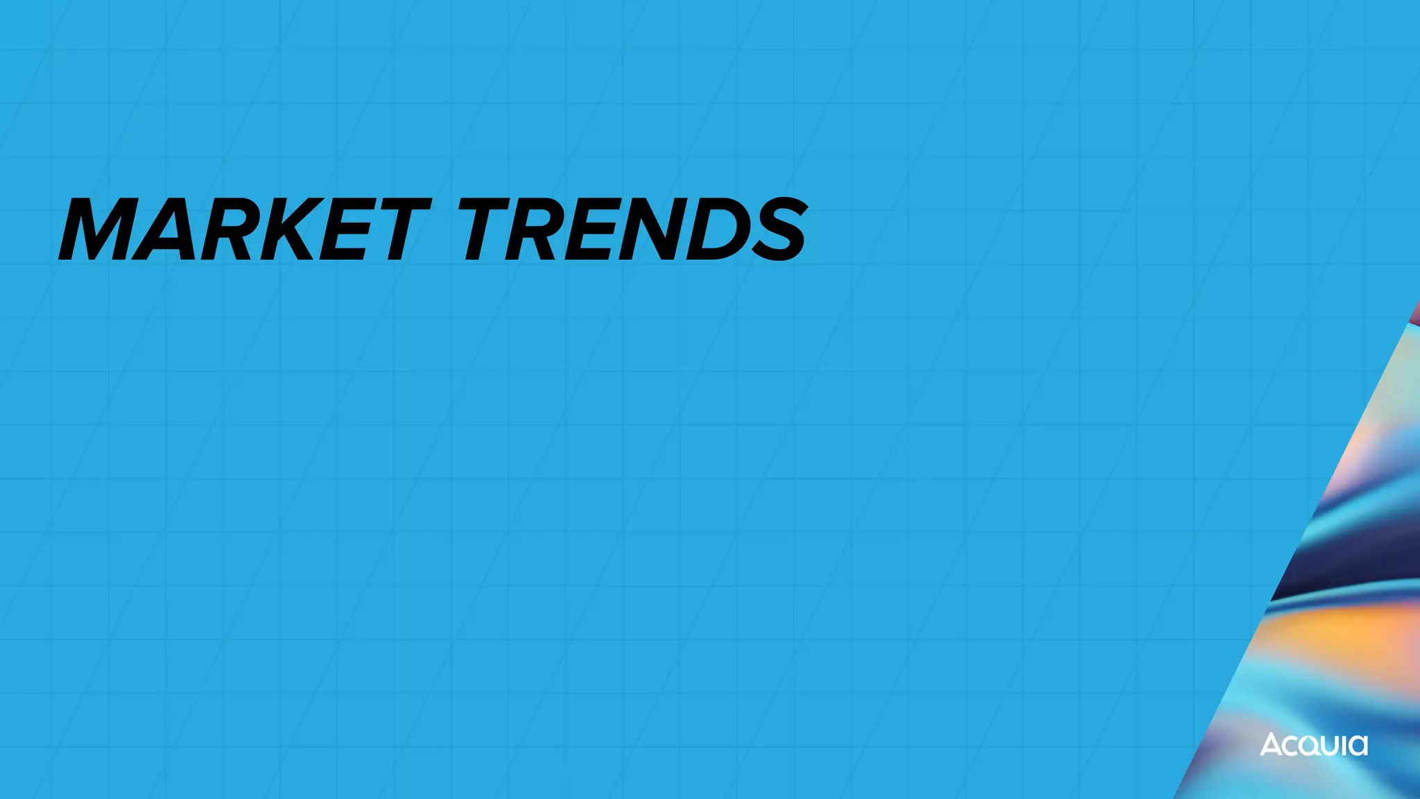 MARKET TRENDS
 
