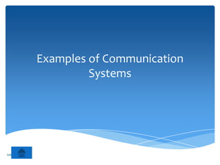 Examples of Communication
                       Systems




MR ZARKOVIC
 