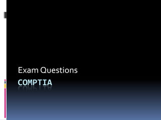 COMPTIA
Exam Questions
 