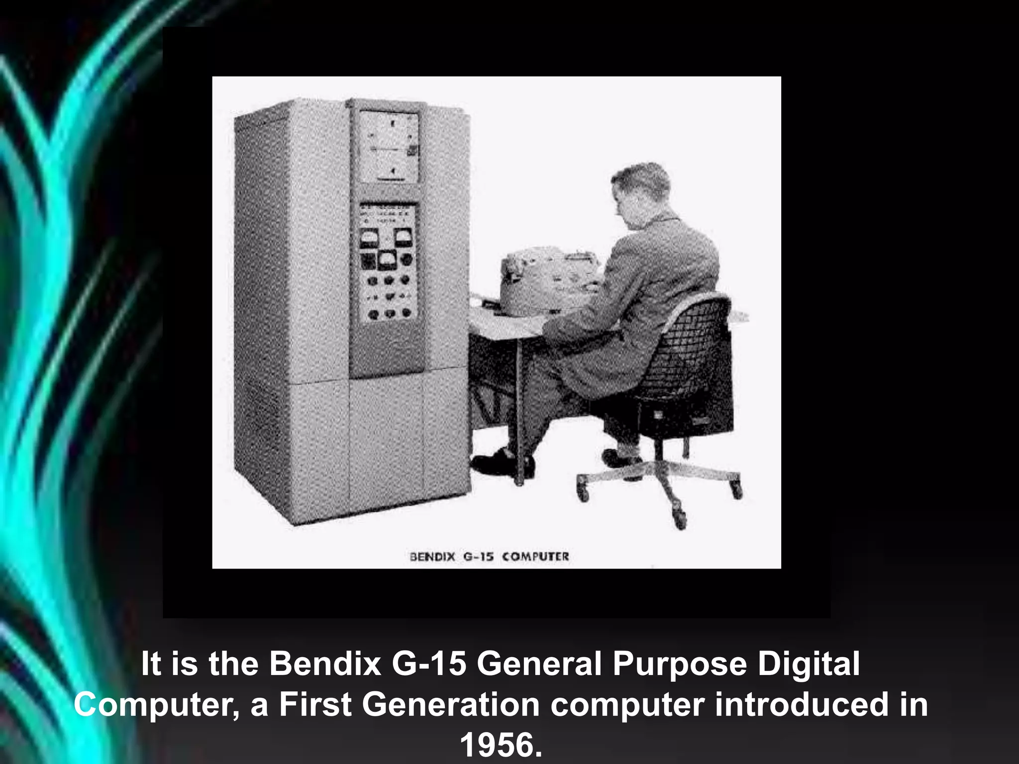 It is the Bendix G-15 General Purpose Digital
Computer, a First Generation computer introduced in
1956.
 
