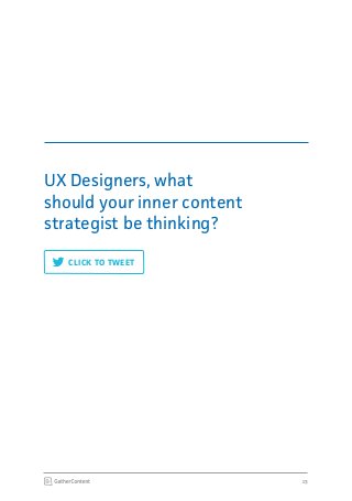 13
UX Designers, what
should your inner content
strategist be thinking?
CLICK TO TWEET
 