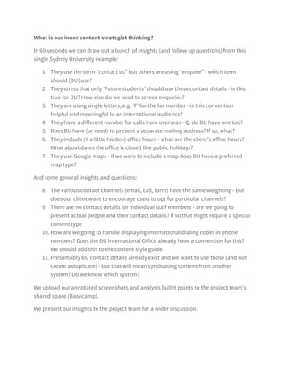 7
Introducing our client:
Balmain University
Balmain University will be the fictitious client for our example
project for this guide.
Project
B​U International Student website re-design
Scenario
T​he International Office have commissioned us to run an end-to-
end redesign and build of their existing International Student site.
The initial discovery and user research phase has been completed
and we now have an unprioritised set of user stories.
Our objective
W​e now need to define, design, prototype and validate the core user
interfaces and templates required to satisfy the highest priority
user stories. We are going to adopt a content first approach at each
stage.
Assumptions
This is an agile project that is constructed around user story
(needs) that have emerged from the user research.
 