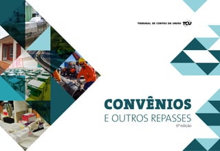 6ª edição
CONVÊNIOS
E OUTROS REPASSES
 