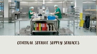 CENTRAL STERILE SUPPLY SERVICES
C L I N I C A L P H A R M A C Y
8 T H S E M E S T E R
2 0 1 7 - 2 2 S E S S I O N
 