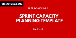 FREE DOWNLOAD
SPRINT CAPACITY
PLANNING TEMPLATE
For Excel
 