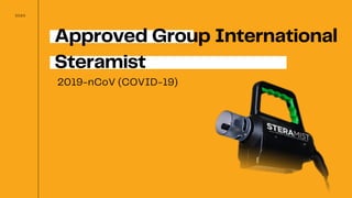 Approved Group International
2019-nCoV (COVID-19)
2020
Steramist
 