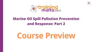 Course Preview
Marine Oil Spill Pollution Prevention
and Response: Part 2
 