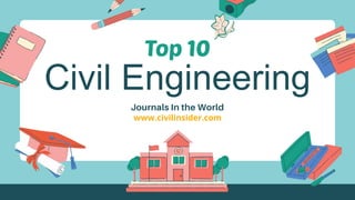 Civil Engineering
Journals In the World
www.civilinsider.com
 