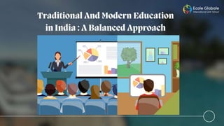 Traditional and modern education in India : A balanced approach
