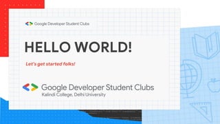 HELLO WORLD - GDSC KALINDI Intro Session | PPTX