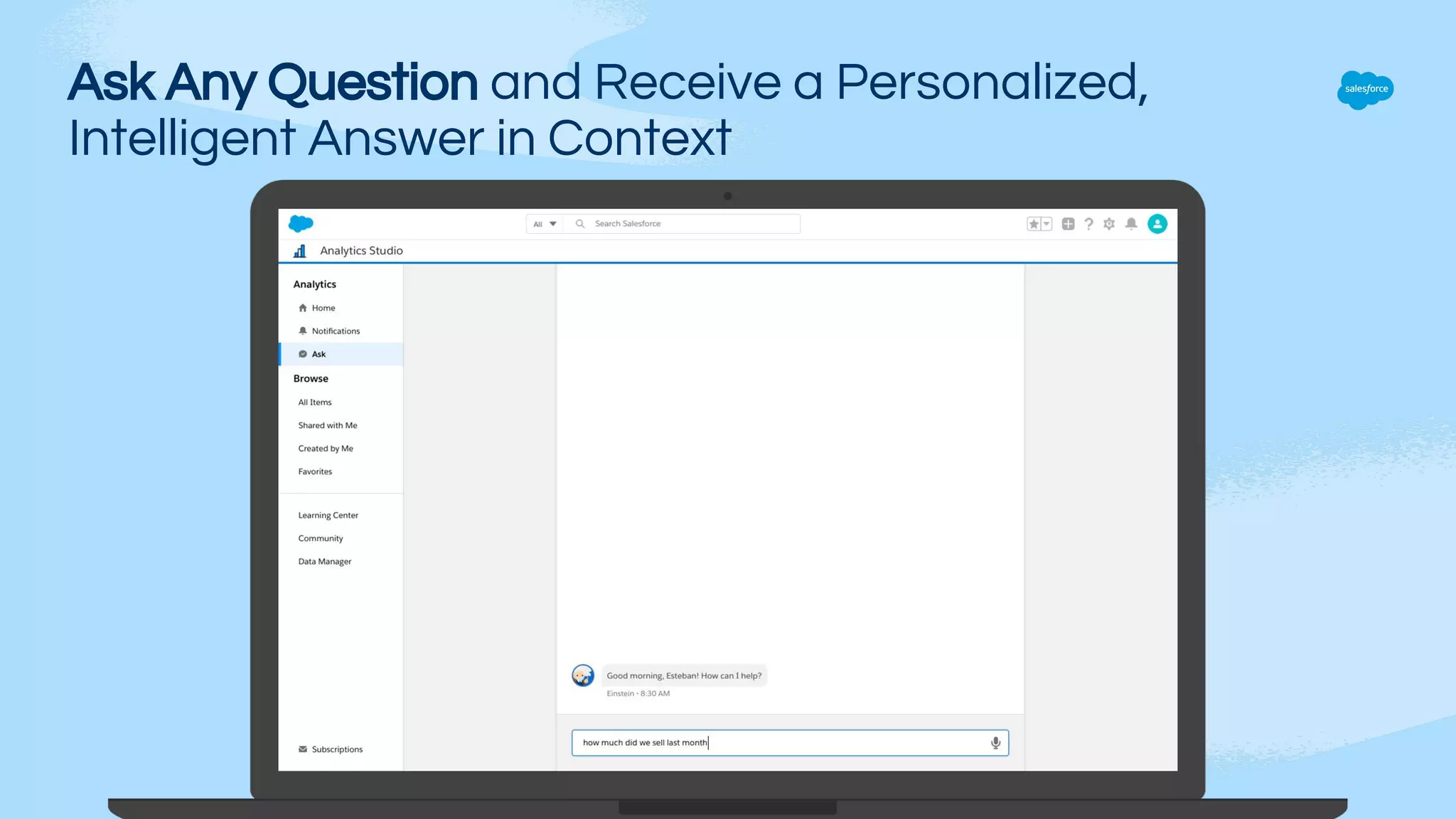 Ask Any Question and Receive a Personalized,
Intelligent Answer in Context
 