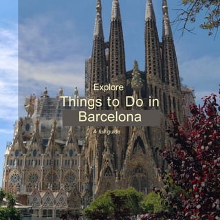 Barcelona
A full guide
Explore
Things to Do in
 