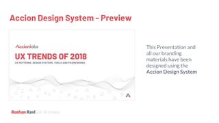 UX Architect
Accion Design System - Preview
This Presentation and
all our branding
materials have been
designed using the
Accion Design System
 